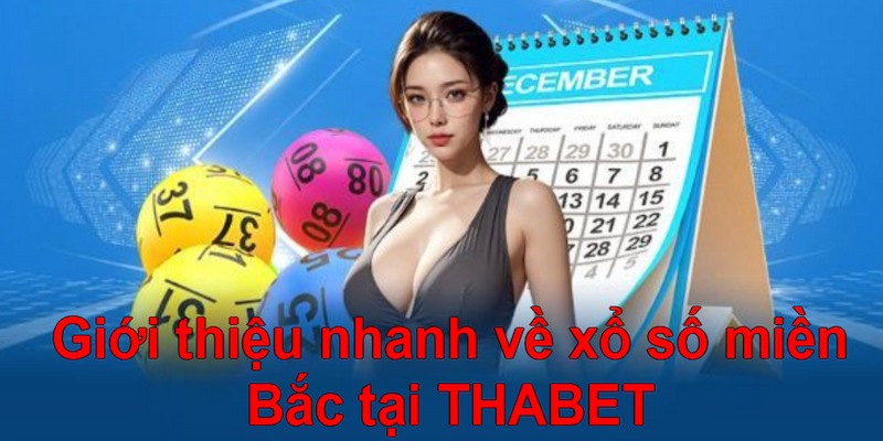 Giới thiệu nhanh về xổ số miền Bắc tại nền tảng