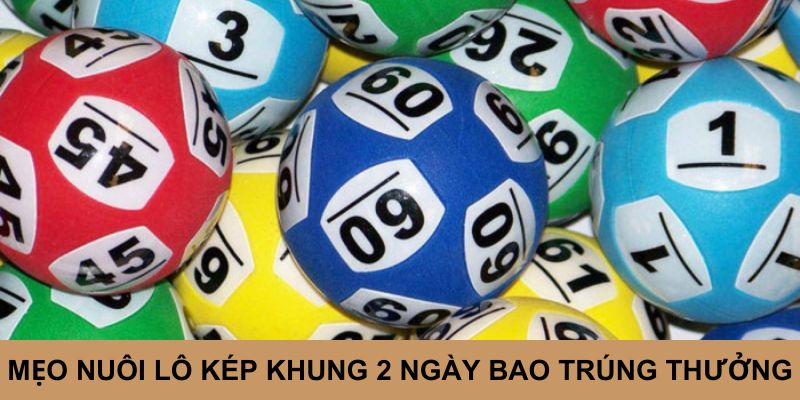 Thủ thuật bắt lô kép bao trúng cho người mới