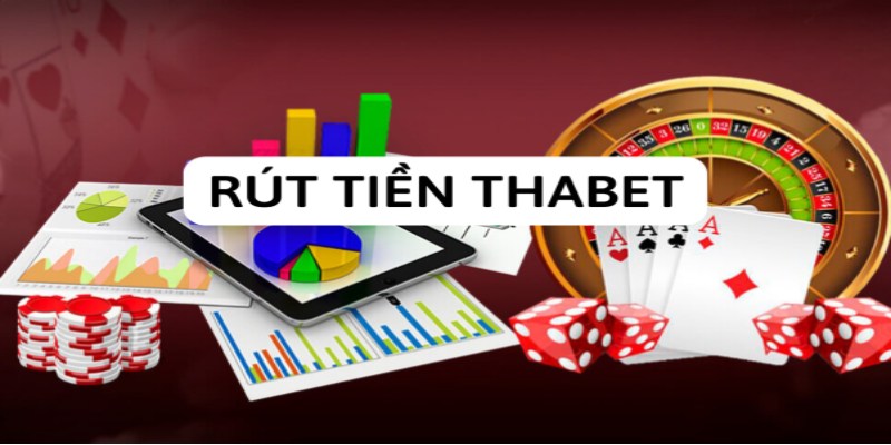 Hướng dẫn chi tiết rút tiền THABET