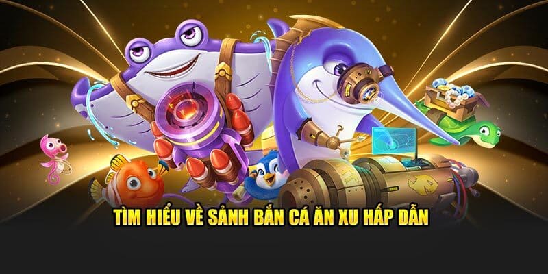 Những lý do giúp bắn cá ăn xu Thabet luôn trở thành dòng game ăn khách